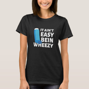 Asthma-Welttag Es ist nicht einfach, hässlich zu s T-Shirt