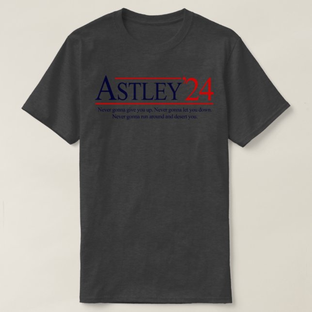 Astley 2024 für Präsident T-Shirt (Design vorne)