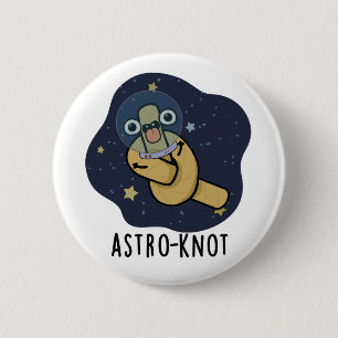 Astro-Knoten Lustiger Astronauten-Wortwitz  Button