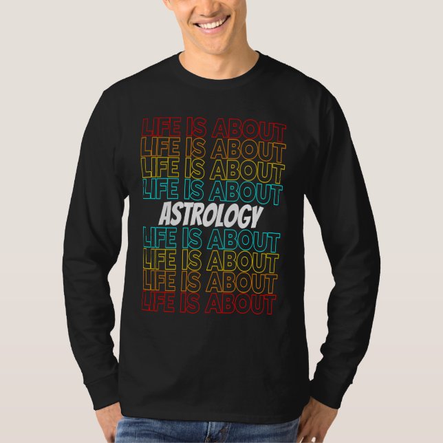 Astrology Hobby Life is About Astrology T-Shirt (Vorderseite)