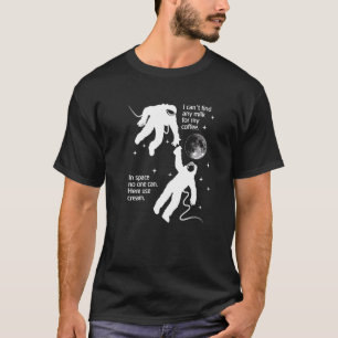 Astronaut braucht Creme für seinen Kaffee Satire P T-Shirt