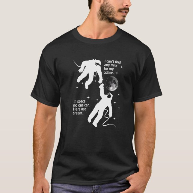 Astronaut braucht Creme für seinen Kaffee Satire P T-Shirt (Vorderseite)