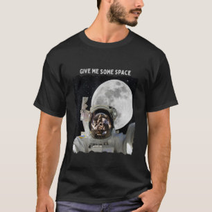 Astronaut Gib mir etwas Platz, um zum Mond Gal zu T-Shirt