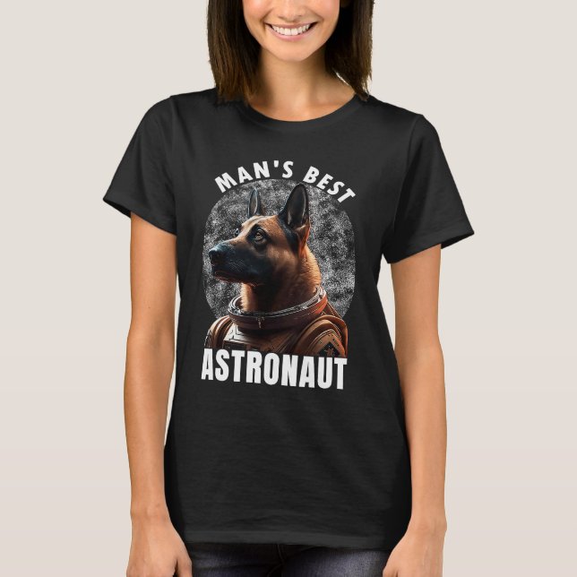 Astronaut K 9 Malinois Space Suit Man's best Astro T-Shirt (Vorderseite)