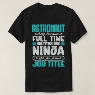 Astronaut Multitasker Astronomer Job Fähigkeiten T-Shirt
