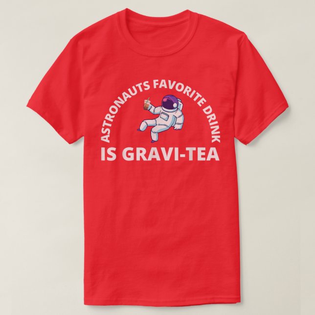 Astronauten Lieblingsgetränk ist GraviTea Funny As T-Shirt (Design vorne)