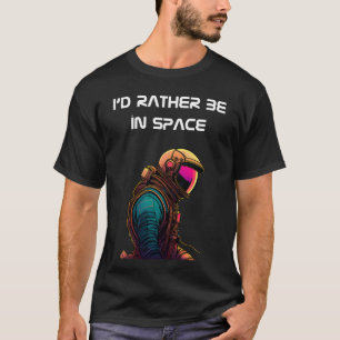 Astronautenportrait mit "Ich möchte lieber im Welt T-Shirt