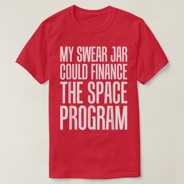 Astronautenzubehör könnte mein Swear Jar finanzier T-Shirt (Design vorne)