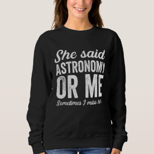 Astronomie Astronomen Astrophysik Astronomisch Sweatshirt