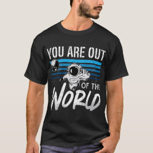 Astronomie, die Sie aus dieser Welt Liebe Sci T-Shirt