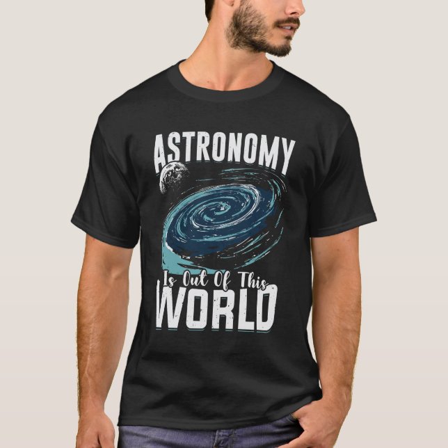 Astronomie ist aus diesem Geschenk des Weltastrono T-Shirt (Vorderseite)