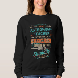 Astronomie-Lehrer Grad des Sarkasmus Grad der Dumm Sweatshirt