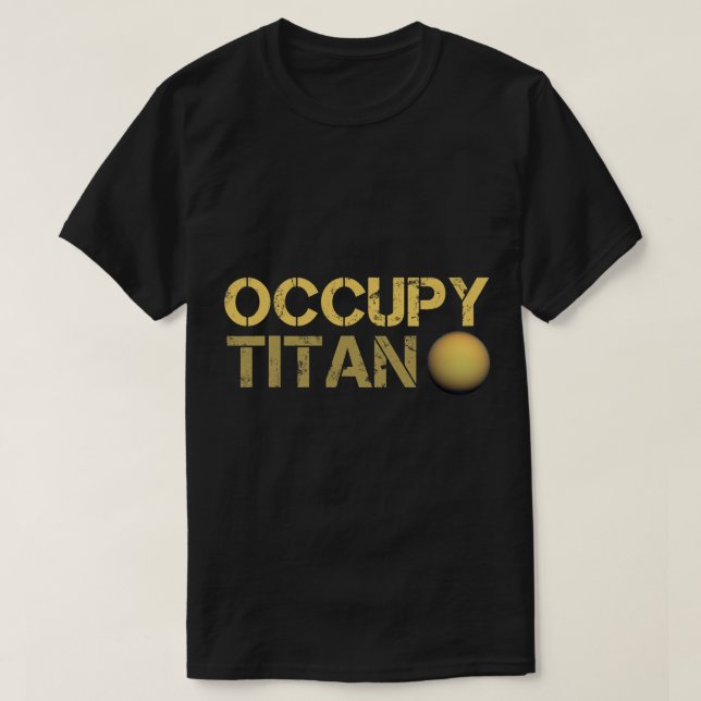 Astronomie Lover Occupy Titan Saturn Moon Solar Sy T-Shirt (Design vorne)