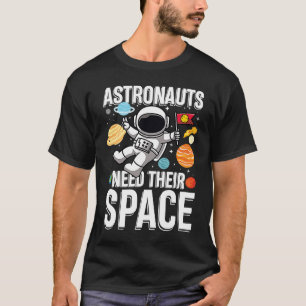 Astronuat braucht ihren Raum T-Shirt