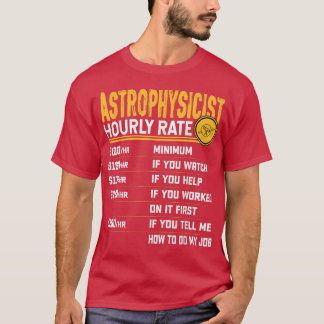 Astrophysicist Hourly Rate Funny Astrophysicist As T-Shirt