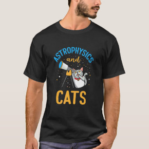 Astrophysik und Katzen Astrophysiker Astronomie T-Shirt