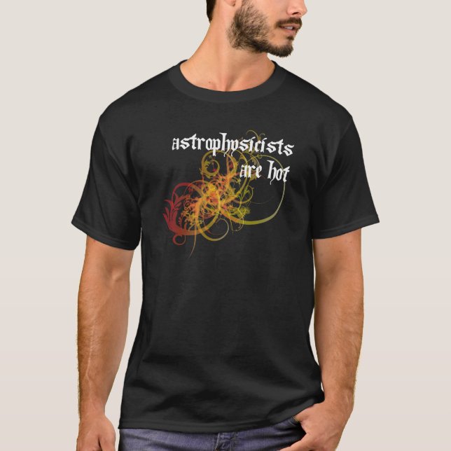 Astrophysiker sind heiß T-Shirt (Vorderseite)