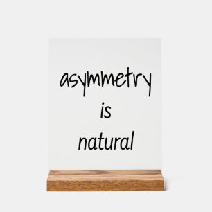 Asymmetrie ist ein natürliches Acrylzeichen Acrylschild