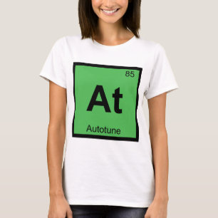 At - Autotune Musik Chemie Periodensystem T-Shirt