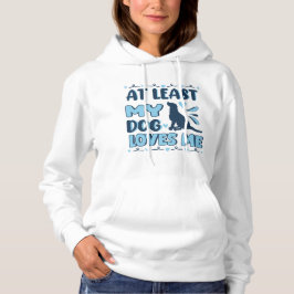 At Least Dog Loves T-Shirt Hoodie