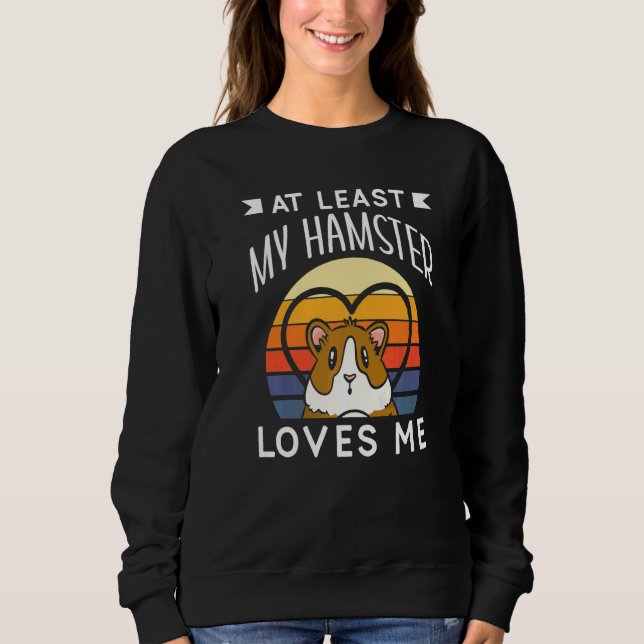 At Least My Hamster Loves Me Anti Valentine Valent Sweatshirt (Vorderseite)