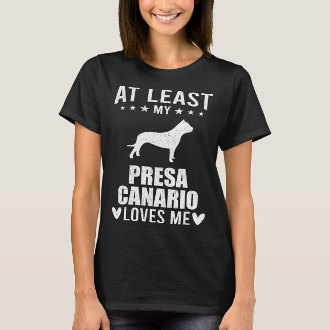 At Least My Presa Canario Loves Me Dog T-Shirt (Vorderseite)