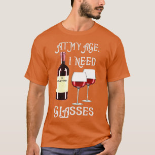 At My Age I Need Glasses 1 T-Shirt