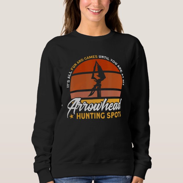 At My Arrowhead Hunting Spot Artifact Arrowhead Hu Sweatshirt (Vorderseite)