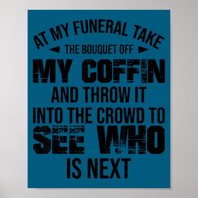 At My Funeral Take The Bouquet Throw Into The Crow Poster (Vorne)