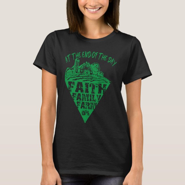 At The End Of The Day Faith Family Farm Tractor Fa T-Shirt (Vorderseite)