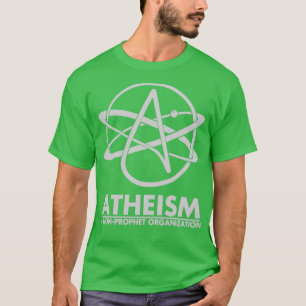Atheism A Non Prophet organization T-Shirt