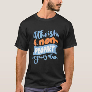 Atheismus Eine nicht Prophet Organisation Atheist T-Shirt