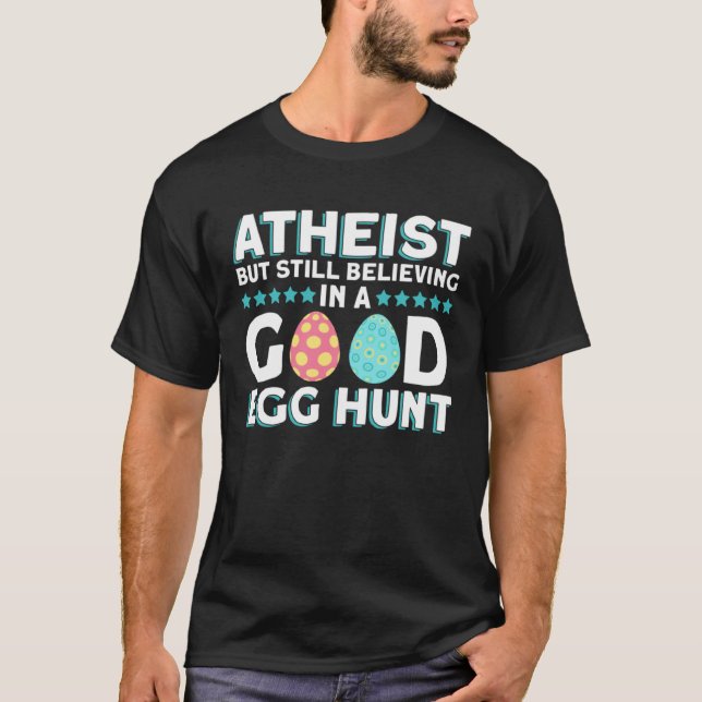 Atheist Aber Immer Noch An Eine Gute Eiersuche Gla T-Shirt (Vorderseite)