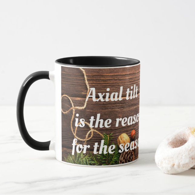 Atheist "Axial Tilt ist der Grund für die Saison" Tasse (Mit Donut)
