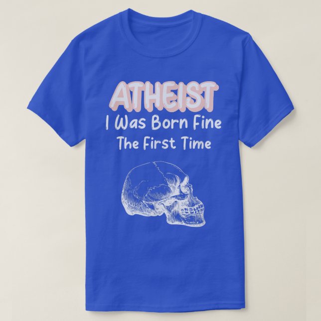 Atheist ich war Geboren, zum ersten Mal Skeleton S T-Shirt (Design vorne)