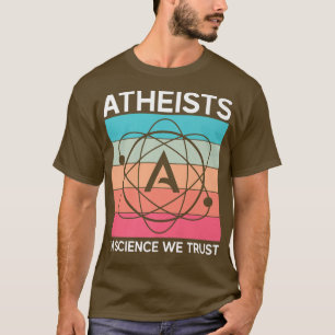 Atheist in der Wissenschaft Wir vertrauen Agnostic T-Shirt