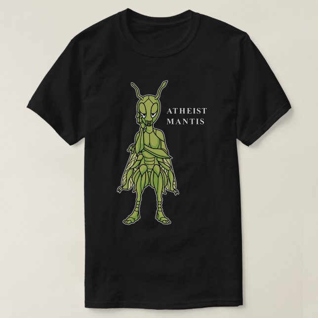 Atheist Mantis Praying Mantis Funny Atheist T-Shirt (Design vorne)