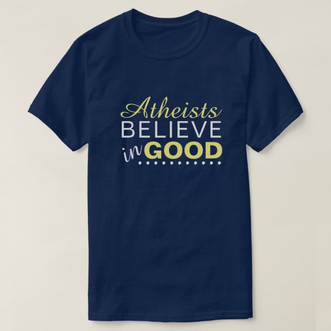 Atheisten glauben an das Gute T-Shirt (Design vorne)