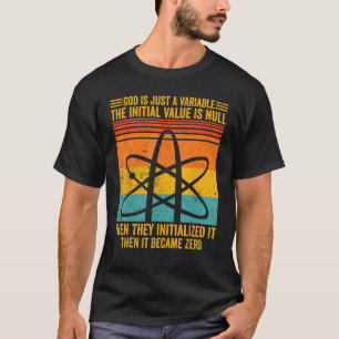 Atheistischer Atheismus Gott ist nur eine Variable T-Shirt