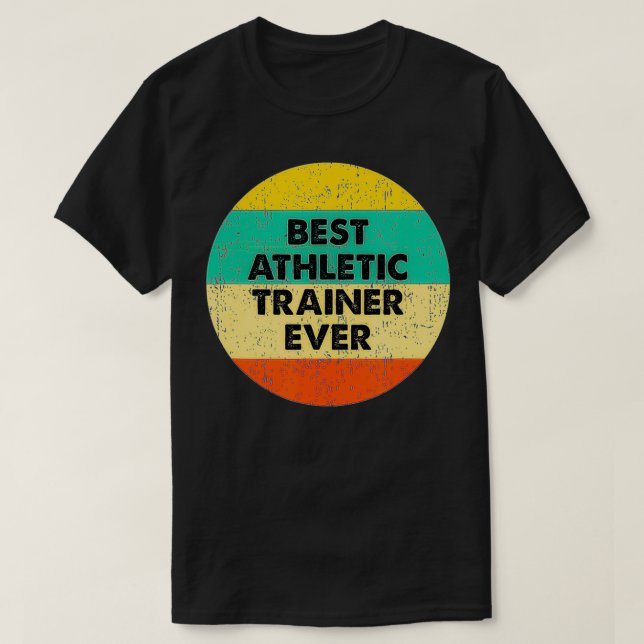 Athletic Trainer   Best Athletic Trainer Ever  T-Shirt (Design vorne)