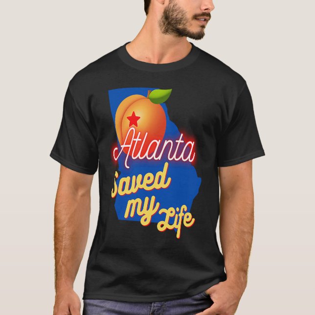 Atlanta Georgia Saved My Life T-Shirt (Vorderseite)