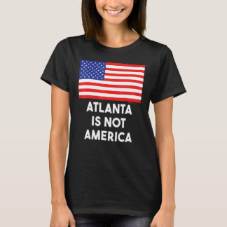 Atlanta ist nicht Amerika USA 4. Juli T-Shirt