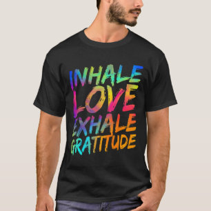 Atme Liebe Ausatmen Dankbarkeit Yoga Meditation Sp T-Shirt