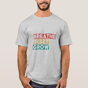 Atme. Zurücksetzen. Wachsen. Inspirierendes Grafik T-Shirt