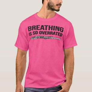 Atmen ist so überbewertet Flutist Geschenke Idee l T-Shirt