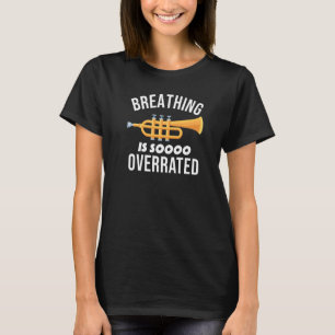 Atmen ist überbewertet Lustiger Trompetenspieler P T-Shirt