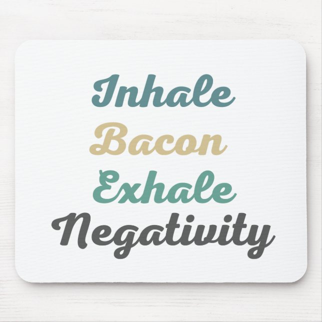 Atmen Sie Bacon Exhale Negativativity Mouse Pad ei Mousepad (Vorne)