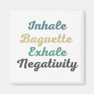 Atmen Sie Baguette Exhale Negativity Magnete ein