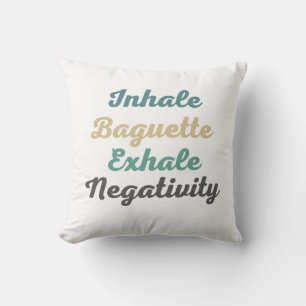 Atmen Sie Baguette Exhale Negativity Throw Kissen