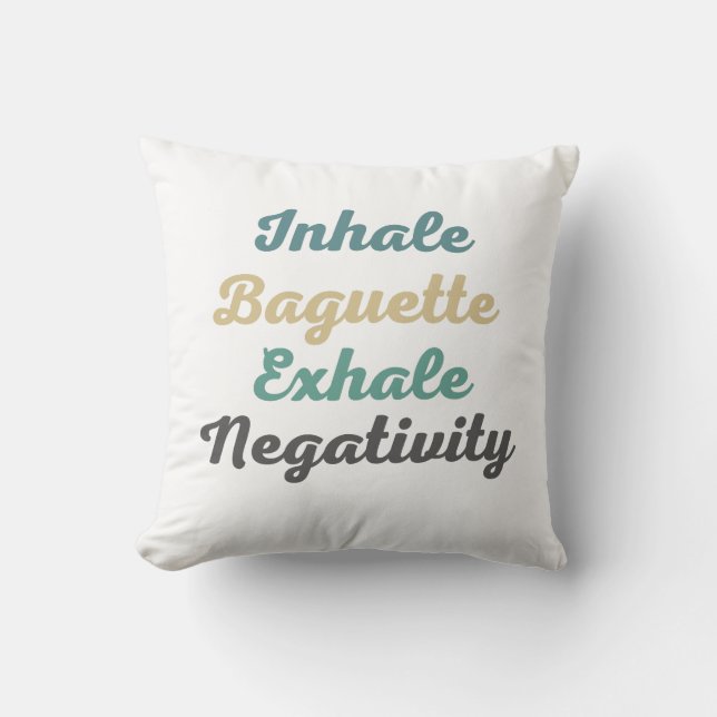 Atmen Sie Baguette Exhale Negativity Throw Kissen (Vorderseite)